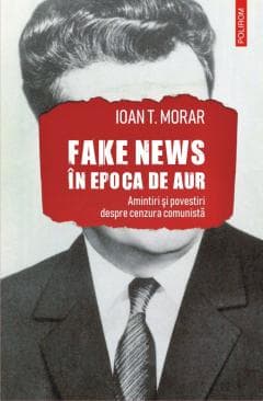 Fake news în Epoca de Aur: amintiri și povestiri despre cenzura comunistă